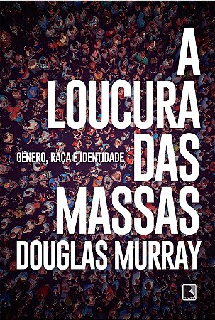A LOUCURA DAS MASSAS - MURRAY, DOUGLAS
