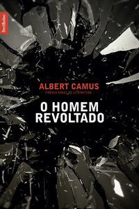 O HOMEM REVOLTADO (EDIÇÃO DE BOLSO) - AUTOR(A): CAMUS, ALBERT