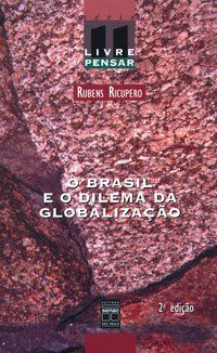 O BRASIL E O DILEMA DA GLOBALIZAÇÃO - VOL. 11 - AUTOR(A): RICUPERO, RUBENS