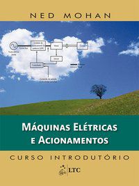 MÁQUINAS ELÉTRICAS E ACIONAMENTOS - CURSO INTRODUTÓRIO - MOHAN, NED