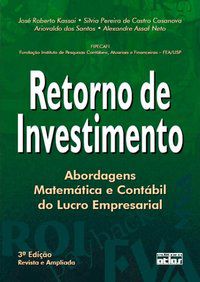 RETORNO DE INVESTIMENTO : ABORDAGEM MATEMÁTICA E CONTÁBIL DO LUCRO EMPRESARIAL - AUTOR(A): ATLAS