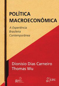 POLÍTICA MACROECONÔMICA - A EXPERIÊNCIA BRASILEIRA CONTEMPORÂNEA - CARNEIRO, DIONISIO