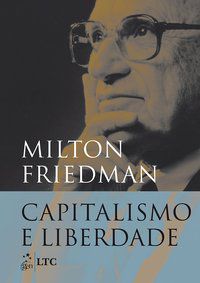 CAPITALISMO E LIBERDADE - FRIEDMAN