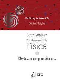 FUNDAMENTOS DE FÍSICA - ELETROMAGNETISMO - VOLUME 3 - HALLIDAY