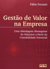 GESTÃO DE VALOR NA EMPRESA - FREZATTI, FÁBIO