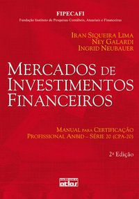 MERCADOS DE INVESTIMENTOS FINANCEIROS: CERTIFICAÇÃO PROFISSIONAL ANBID-SÉRIE 20 (CPA-20) - AUTOR(A): GALARDI, NEY