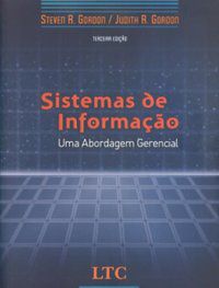 SISTEMAS DE INFORMAÇÃO - UMA ABORDAGEM GERENCIAL - AUTOR(A): GORDON
