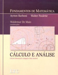 FUNDAMENTOS DE MATEMÁTICA-CÁLCULO E ANÁLISE-CÁLCULO DIFERENCIAL E INTEGRAL A UMA VARIÁVEL - AUTOR(A): BARBONI
