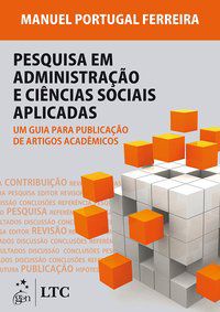 PESQUISA EM ADMINISTRAÇÃO E CIÊNCIAS SOCIAIS-UM GUIA PARA PUBLICAÇÃO DE ARTIGOS ACADÊMICOS - AUTOR(A): FERREIRA, MANUEL PORTUGAL