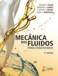 MECÂNICA DOS FLUIDOS PARA ENGENHARIA - ELGER, DONALD F.