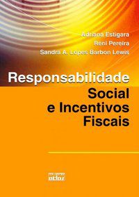 RESPONSABILIDADE SOCIAL E INCENTIVOS FISCAIS - AUTOR(A): ESTIGARA, ADRIANA