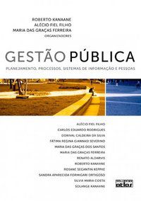 GESTÃO PÚBLICA: PLANEJAMENTO, PROCESSOS, SISTEMAS DE INFORMAÇÃO E PESSOAS - AUTOR(A): KANAANE, ROBERTO