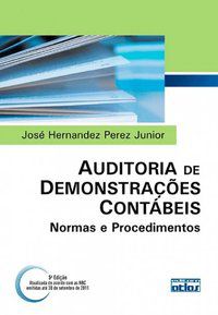 AUDITORIA DE DEMONSTRAÇÕES CONTÁBEIS: NORMAS E PROCEDIMENTOS - AUTOR(A): PEREZ JÚNIOR, JOSÉ HERNANDEZ
