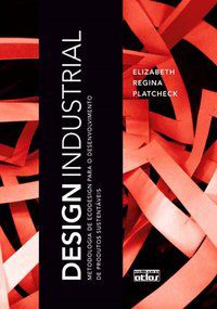 DESIGN INDUSTRIAL: METODOLOGIA DE ECODESIGN PARA O DESENVOLVIMENTO DE PRODUTOS SUSTENTÁVEIS - AUTOR(A): PLATCHCK, ELIZABETH REGINA