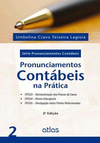 PRONUNCIAMENTOS CONTÁBEIS NA PRÁTICA: CPC03, CPC04 E CPC05 - VOL.2 - LAGIOIA, UMBELINA CRAVO TEIXEIRA