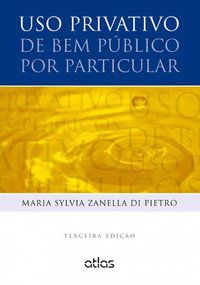 USO PRIVATIVO DE BEM PÚBLICO POR PARTICULAR - PIETRO, MARIA SYLVIA ZANELLA DI