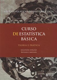 CURSO DE ESTATÍSTICA BÁSICA: TEORIA E PRÁTICA - COSTA, GIOVANI GLAUCIO DE OLIVEIRA