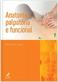 ANATOMIA PALPATÓRIA E FUNCIONAL - CAEL, CHRISTY