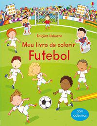 FUTEBOL : MEU LIVRO DE COLORIR - USBORNE PUBLISHING