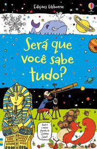 SERÁ QUE VOCÊ SABE TUDO? - USBORNE PUBLISHING