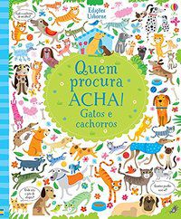 GATOS E CACHORROS : QUEM PROCURA ACHA! - USBORNE PUBLISHING