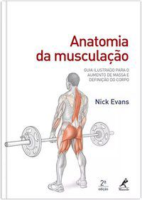 ANATOMIA DA MUSCULAÇÃO - EVANS, NICK