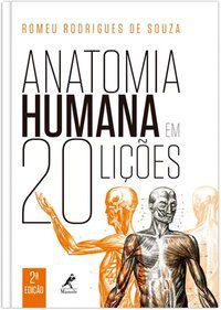 ANATOMIA HUMANA EM 20 LIÇÕES - SOUZA, ROMEU RODRIGUES DE