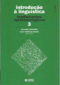 INTRODUÇÃO À LINGUÍSTICA - VOLUME 3 - BENTES, ANNA CHRISTINA