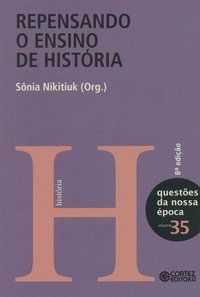 REPENSANDO O ENSINO DE HISTÓRIA - NIKITIUK, SÔNIA L.