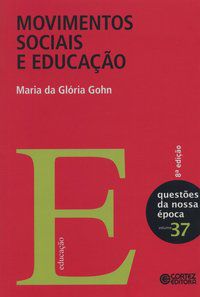 MOVIMENTOS SOCIAIS E EDUCAÇÃO - GOHN, MARIA DA GLORIA