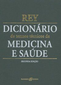 DICIONÁRIO DE TERMOS TÉCNICOS DE MEDICINA E SAÚDE - REY