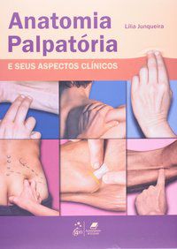 ANATOMIA PALPATÓRIA E SEUS ASPECTOS CLÍNICOS - JUNQUEIRA, LILIA