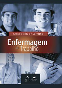 ENFERMAGEM DO TRABALHO - CARVALHO, GERALDO MOTA DE