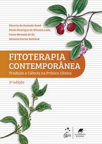 FITOTERAPIA CONTEMPORÂNEA - TRADIÇÃO E CIÊNCIA NA PRÁTICA CLÍNICA - SAAD, GLAUCIA DE AZEVEDO