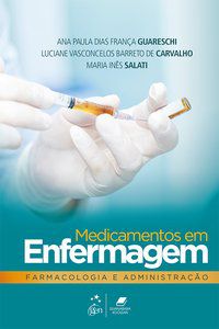 MEDICAMENTOS EM ENFERMAGEM, FARMACOLOGIA E ADMINISTRAÇÃO - GUARESCHI