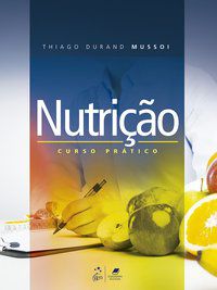 NUTRIÇÃO - CURSO PRÁTICO - MUSSOI, THIAGO DURAND
