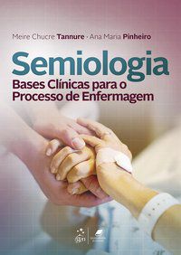 SEMIOLOGIA - BASES CLÍNICAS PARA O PROCESSO DE ENFERMAGEM - TANNURE, MEIRE CHUCRE