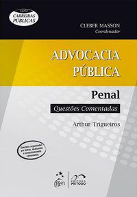 SÉRIE CARREIRAS PÚBLICAS - CARREIRAS DA ADVOCACIA PÚBLICA - PENAL - TRIGUEIROS, ARTHUR