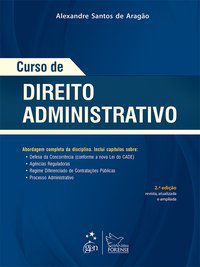 CURSO DE DIREITO ADMINISTRATIVO - ARAGÃO, ALEXANDRE SANTOS DE