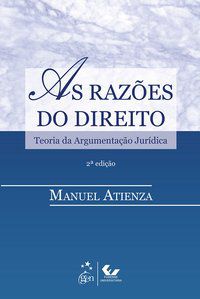 AS RAZÕES DO DIREITO - TEORIA DA ARGUMENTAÇÃO JURÍDICA - ATIENZA, MANUEL