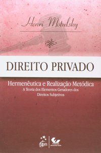 DIREITO PRIVADO - HERMENÊUTICA E REALIZAÇÃO METÓDICA - MOTULSKY, HENRI