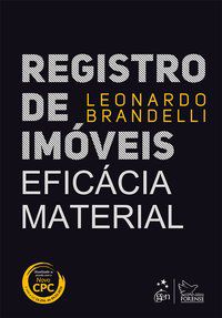 REGISTRO DE IMÓVEIS - EFICÁCIA MATERIAL - BRANDELLI, LEONARDO