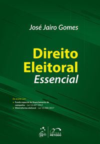 DIREITO ELEITORAL ESSENCIAL - GOMES, JOSÉ JAIRO