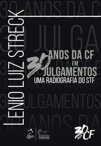 30 ANOS DA CF EM 30 JULGAMENTOS - UMA RADIOGRAFIA DO STF - LENIO LUIZ STRECK