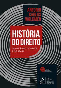 HISTÓRIA DO DIREITO - TRADIÇÃO NO OCIDENTE E NO BRASIL - ANTONIO CARLOS WOLKMER
