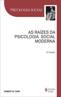 RAÍZES DA PSICOLOGIA SOCIAL MODERNA - FARR, ROBERT M.
