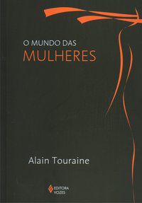 MUNDO DAS MULHERES - TOURAINE, ALAIN