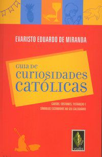 GUIA DE CURIOSIDADES CATÓLICAS - DE MIRANDA, EVARISTO