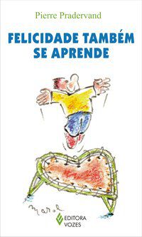 FELICIDADE TAMBÉM SE APRENDE - PRADERVAND, PIERRE
