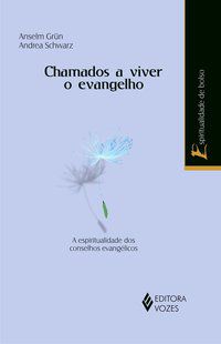 CHAMADOS A VIVER O EVANGELHO - GRÜN, ANSELM